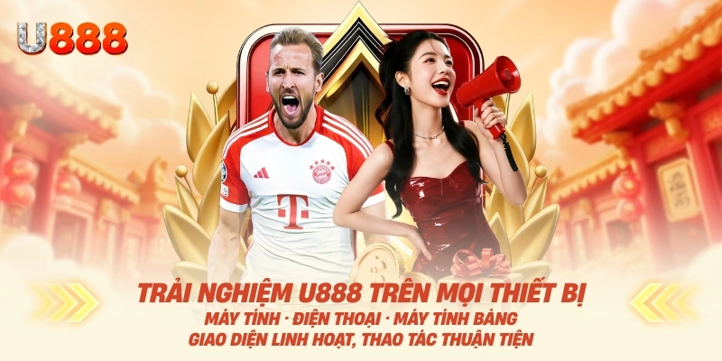 U888 28 U888 Trải Nghiệm Mọi Thiết Bị